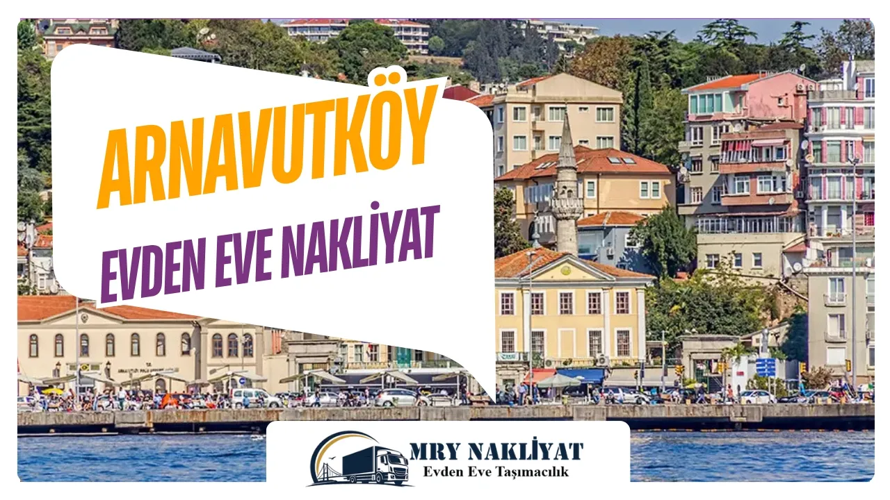 Arnavutköy Evden Eve Nakliyat